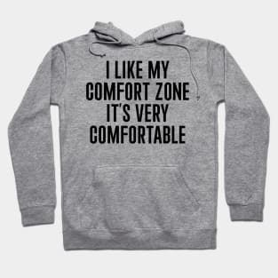 I Like My Comfort Zone Hoodie